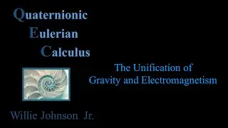 The Unification of Gravity and Electromagnetism Video VII