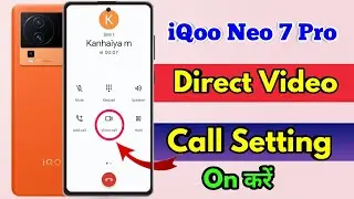 how to direct video call in iqoo neo 7 pro, iqoo neo 7 pro video call kaise karen