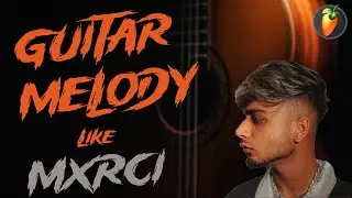 HOW TO MAKE REAL GUITAR MELODY IN FL STUDIO | MXRCI TYPRE GUITAR TUTORIAL | FL STUDIO MELODY