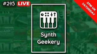 Synth Geekery Show 245