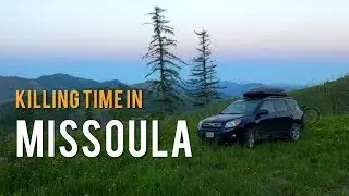 Killing Time Around Missoula, Montana