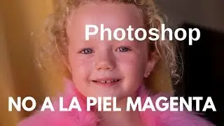 Quita el color magenta o rojizo de la piel fácil con photoshop