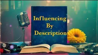 Influencing by Description -  In The Art of Public Speaking