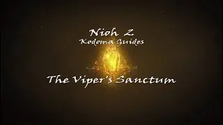 Nioh 2: Kodama Guide - The Vipers Sanctum