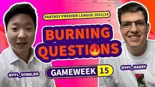 QUICK TURNAROUND | FPL GW15 BURNING QUESTIONS | Harry & Sonaldo | 