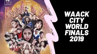 WAACK CITY WORLD FINALS 2019 | Recap