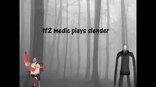 TF2 Medic Plays Slender