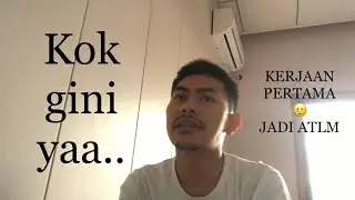 😧 PENGALAMAN BURUK JADI ATLM⁉️ | KERJAAN PERTAMA BIKIN PENGEN CEPET RESIGN‼️