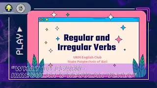 What to learn - Irregular & Regular Verb