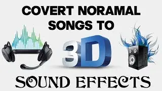 How To Create 3D Sound Effects : Convert normal songs to 3D : Hindi tutorial : 3D sound effects
