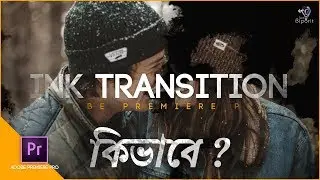 INK Transition in Adobe Premiere Pro ( Free Transition Presets ) | বাংলা টিউটোরিয়াল | Tech Biporit