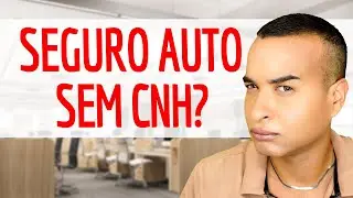 É possível fazer seguro auto sem CNH?
