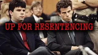 MENENDEZ BROTHERS ARE GETTING RESENTENCED!