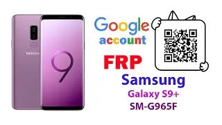 How to Bypass Google account FRP on Samsung Galaxy S9+ SM-G965F