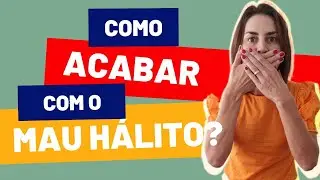 COMO ACABAR COM MAU HÁLITO? Dentista te ajuda