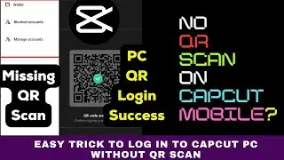 No QR Scan on CapCut Mobile  to Log in to CapCut PC? Here's the Solution!
