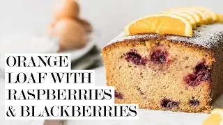 Orange Loaf with Raspberries and Blackberries | Cravings Journal