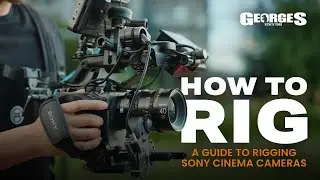 HOW TO RIG - A Guide To Rigging Sony Cinema Cameras!