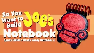 So You Want to Build Joe's Notebook - Spoon Builds a HDN 2