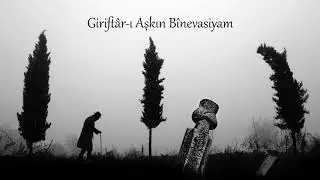 Nice Ağlamayım Etmeyim Feryâd