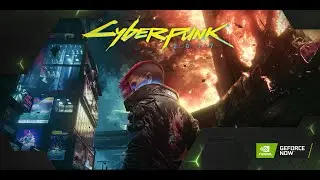GeForce NOW | RTX 4080 | Cyberpunk 2077 | 4K 120 FPS | DLSS 3 Frame Gen | Reflex | HDR Video | Pt. 2