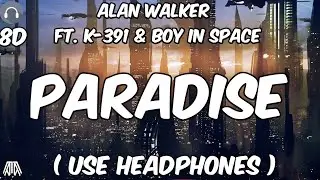 Alan Walker ft. K- 391 & Boy In Space - Paradise ( 8D Audio )