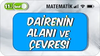 Dairenin Çevresi ve Alanı |11. Sınıf Matematik 