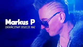 MARKUS P - Zatańczymy jeszcze raz (Official Video)