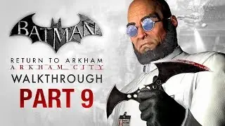 Batman: Return to Arkham City Walkthrough - Part 9 - Protocol Ten