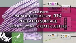 Grasshopper 101: Parameterization | #10  Pixelated Surface EXERCISE | Project Point | Clusters