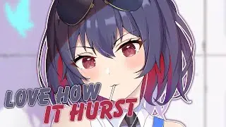 Nightcore ➜ Love How It Hurst