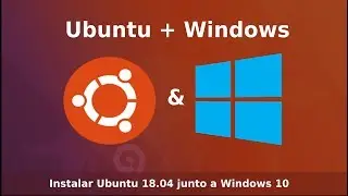 Instalar Ubuntu 18.04 Junto a Windows 10