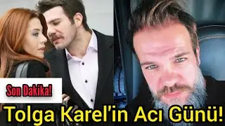 Tolga Karel'in Babası Tufan Karel Hayatını Kaybetti! Tolga Karel'in Acı Günü! Tufan Karel Kimdir?