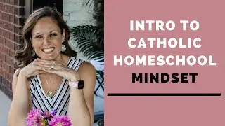 Catholic Homeschool Mindset