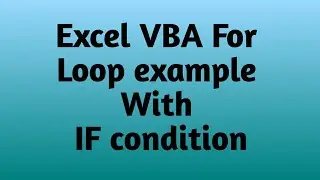 Excel VBA For Loop example With IF condition