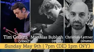 Tim Collins (vibes) Matthias Bublath (organ) Christian Lettner (drums) | LIVE STREAM CONCERT