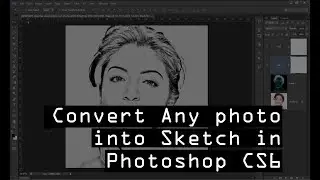 How To Convert Any Photo into Sketch Using Photoshop CS6