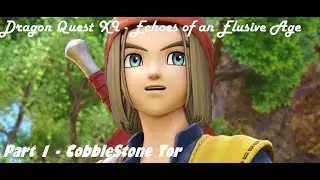 Dragon Quest XI - Echoes of an Elusive Age Part 1: Cobblestone Tor