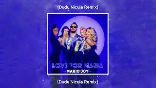 Mario Joy - Love For Maria | Dudu Nicula Remix