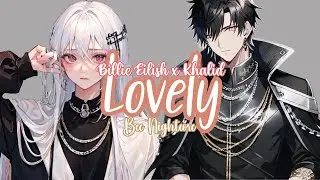 Nightcore - Lovely by Billie Eilish and Khalid | Switching vocals | Lyrics