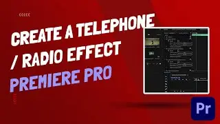 How To Create A Telephone Effect / Old Time Radio Effect - Premiere Pro