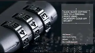 Slack: Block copying data to a personal device using Microsoft Cloud App Security