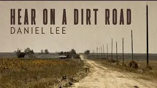 Daniel Lee - Hear On A Dirt Road