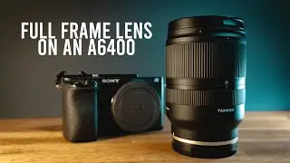 Full Frame Lens on Sony A6400 // Tamron 17-28mm F2.8