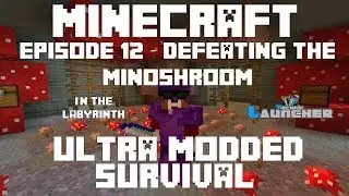 Ep 12 - Twilight Forest - Minoshroom - Labyrinth - Ultra Modded Survival