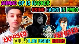 AHMAD OP EXPOSED! | 100% LEGIT PROOFS | USING Cheats IN PMCO | LEGEND CLAN USING Cheats IN PMCO 🤬