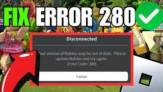 How To Fix Roblox Error Code 280 Disconnected [2025]