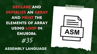 Emu8086 Tutorial: Array Declaration, Initialization, and Printing | Assembly Language Programming