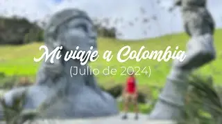 Mi viaje a Colombia (Julio de 2024)