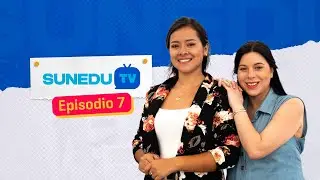#SUNEDUTV | Episodio 7